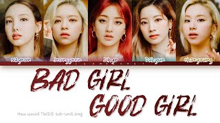 How would TWICE SUB-UNIT sing "Bad Girl Good Girl | Original by MISS A | Color Coded han/rom/eng