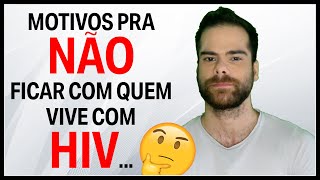 5 razões pra NÃO se relacionar com alguém que vive com HIV... 🤔 - Põe Na Roda