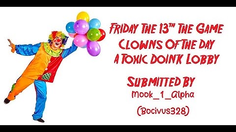 Friday The 13th The Game - Teaming Clowns In A Toxic Lobby (Submitted by bocivus328/Mook_1_Alpha)