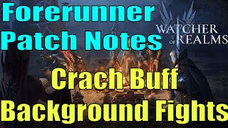 Background Fights and Crach Buff(XD) I Forerunner Patch Notes I Watcher of Realms