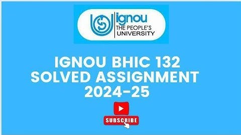 IGNOU BHIC 132 Solved Assignment 2024-2025 | BHIC 132 Solved Assignment in English | BHIC 132 PDF !