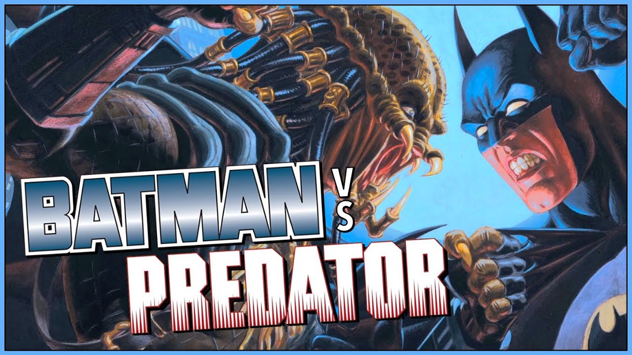 BATMAN VS PREDATOR: Humanity's Greatest Creation (Or At Least The Best  Crossover Ever) - YouTube