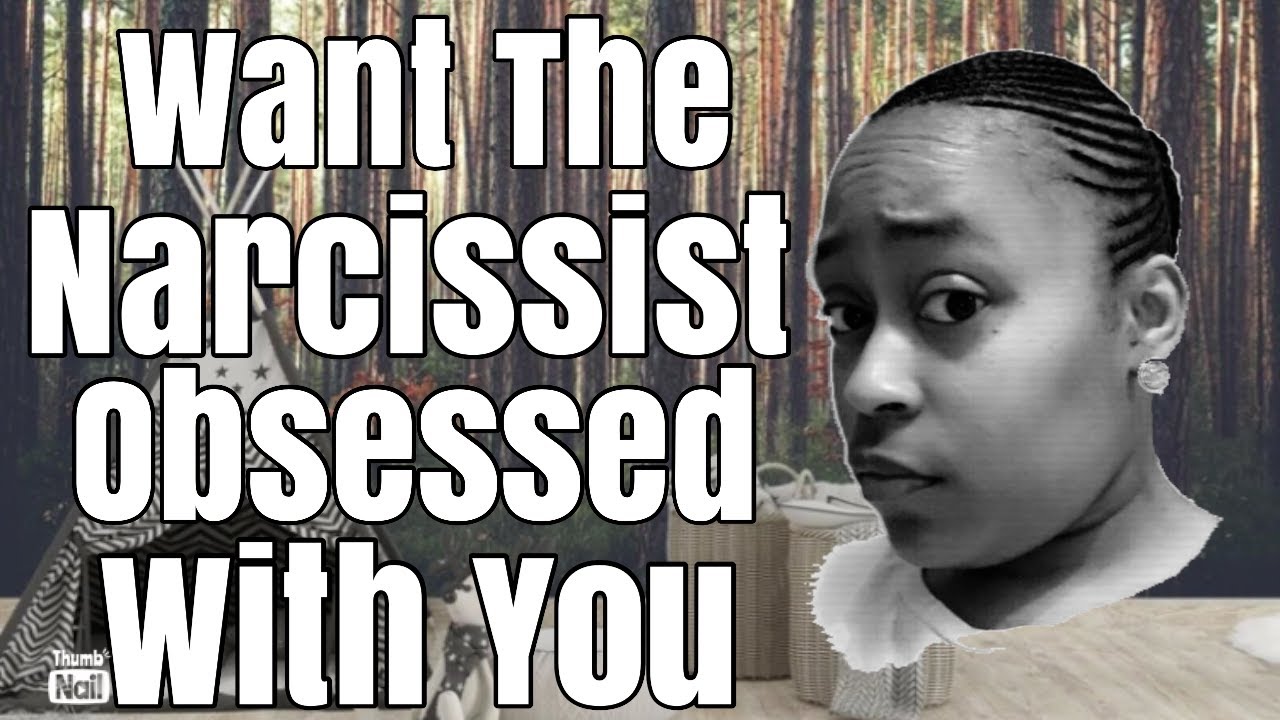 HOW DO YOU KEEP A NARCISSIST OBSESSED WITH YOU 🤔 - YouTube