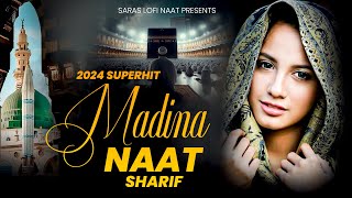 2024 Superhit Madina Naat Sharif | Islamic Naat Sharif | Naat Sharif | Paak Naat | Beautifull Naat