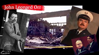 Firefighter to Serial Arsonist/Murderer: John Leonard Orr