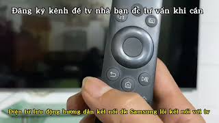 Hướng dẫn kết nối điều khiển Samsung |Huong dẫn sử lý lỗi điều khiển giọng nói tv Samsung| remote ss