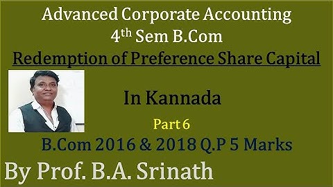 Redemption of Preference Shares in Kannada PART 6 - B.Com 2016 & 2018 Q.P for 5 Marks By Srinath Sir