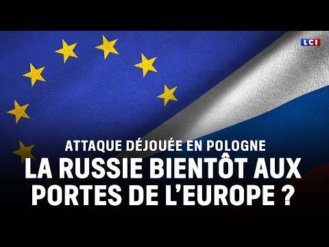 Thwarted attack in Poland: Is Russia soon to be at the gates of Europe?｜LCI