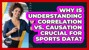 Why Is Understanding Correlation Vs. Causation Crucial For Sports Data? - Sports Jobs