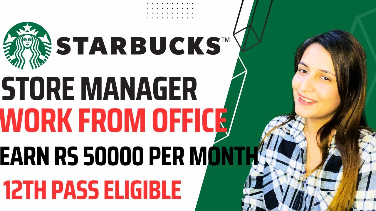 Starbucks Hiring Earn Rs 50,000 Per Month Work From Office 12th