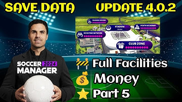 Soccer Manager 2024 Full Facilities Save Data Update - Part 5