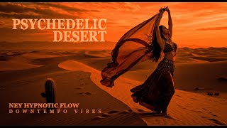 Psychedelic Desert Rock | Ney Hypnotic Flow Ambient Wave for Meditation & Relaxation