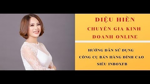 HƯỚNG DẪN SỬ DỤNG PHẦN MỀM BÁN HÀNG ĐỈNH CAO SIÊU INBOXFB