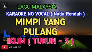 IKLIM - MIMPI YANG PULANG KARAOKE NADA RENDAH NO VOCAL LIRIK LAGU MALAYSIA VIONA