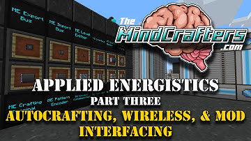 Tutorial - Applied Energistics - Part 3 - Autocrafting, Wireless, and Mod Interfacing