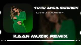 En Yeni !!  Aleyna Dalveren - Yürü Anca Gidersin ( Kaan müzik Remix & edit ) Resimi