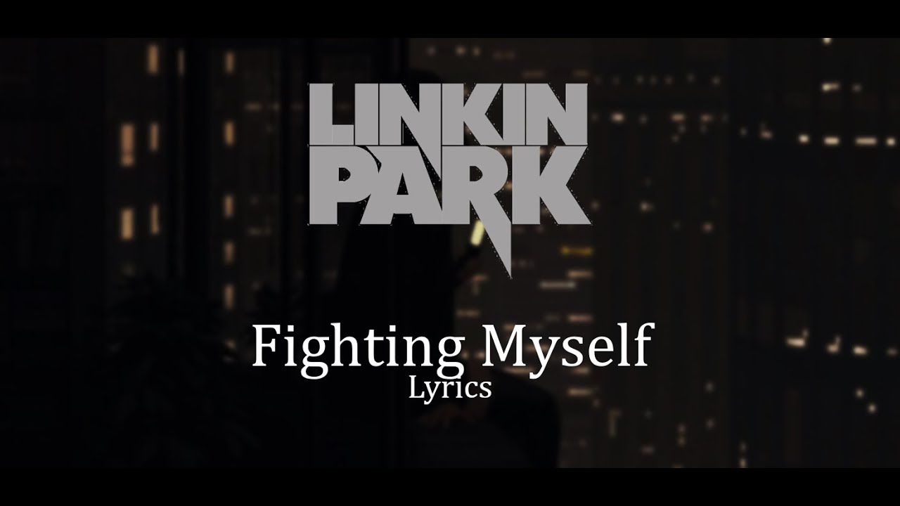 Linkin Park - Fighting Myself (Lyric Video) 