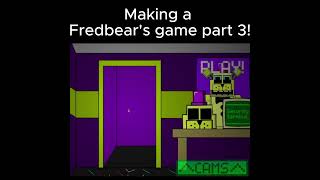 Making a fredbear's game part 3!  #fnaf #fredbear