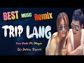 TRip Lang - Shehyee X Sam Pinto | DjArkie Remix | 2022