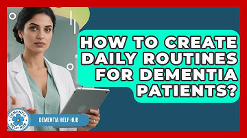 How To Create Daily Routines For Dementia Patients? - Dementia Help Hub