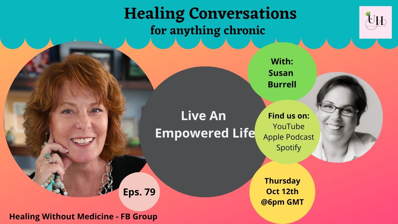 Live an Empowered Life | Healing Conversations with Susan Burrell | Eps 79