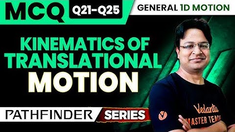 Pathfinder Series | Kinematics of Translational Motion | Q21 to Q25 | MCQs