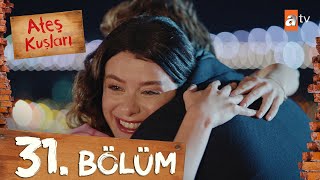 Ateş Kuşları 31. Bölüm @atvturkiye