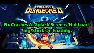 Minecraft Dungeons II: Fix Crashes At Splash Screens/Not Loading/Stuck On Loading PC