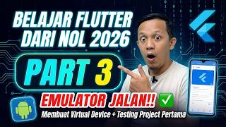 Belajar Flutter &amp; Dart dari Nol 2026 – Part 3: Membuat Emulator Android + Testing Project Pertama