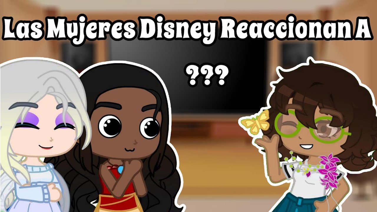 Las Princesas / Mujeres Disney Reaccionan A Encanto Por Segunda Ves // Gacha Club // GCRV // PDVR #4