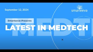 Daily Medtech News With Smarteeva - 12Th Sep