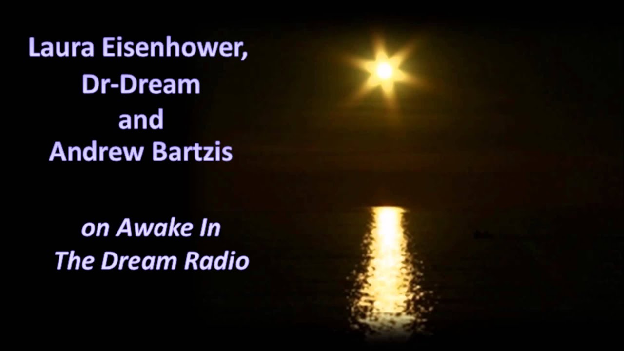 Laura Eisenhower  Dr Dream and Andrew Bartzis on Awake In The Dream continuation 2013 09 03