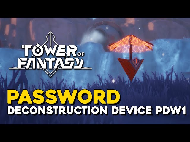 Tower Of Fantasy Deconstruction Device PDW1 Password class=