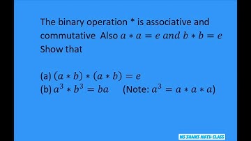 Show that (a*b)*(a*b) =e.  * is associative and commutative