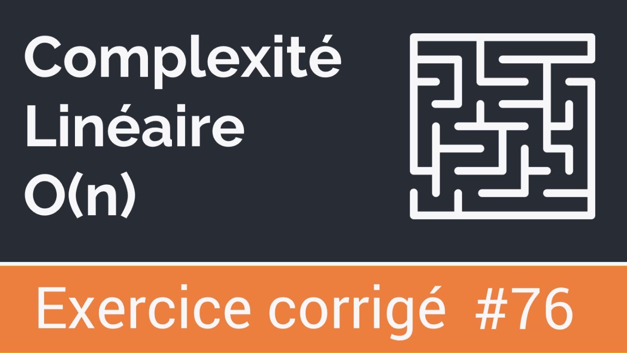 Exercice corrigé 76: Complexité linéaire O(n)