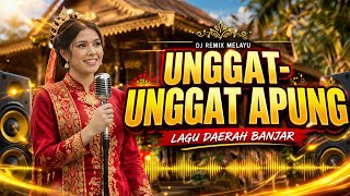 🎶UNGGAT-UNGGAT APUNG VERSI DJ REMIX MELAYU || LAGU DAERAH BANJAR🎶