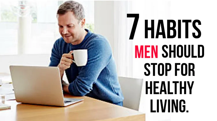 7 HABITS MEN SHOULD STOP FOR HEALTHY LIVING.