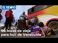 96 horas de viaje para huir de Venezuela l EL TIEMPO