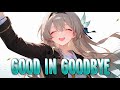 Nightcore Good In Goodbye Madison Beer Sped Up Nightcore Good In Goodbye Madison Beer Sped Up