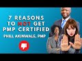 7 Reasons you should NOT Do the PMP Exam