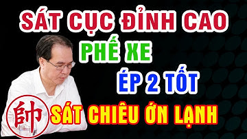 Nguyễn Thành Bảo vs Uông Dương Bắc phế xe ép 2 tốt truy kích ác liệt