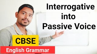 How to change Interrogative into Passive Voice | Easy English Grammar for CBSE - Question to Passive