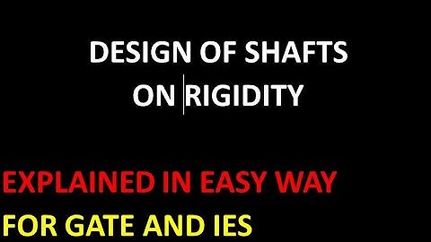 DESIGN OF SHAFT ON RIGIDITY BASIS|SHAFT DESIGN |SHAFT RIGIDITY DESIGN