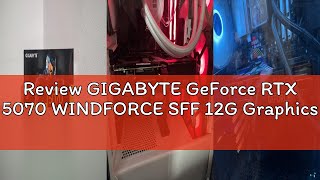 Review GIGABYTE GeForce RTX 5070 WINDFORCE SFF 12G Graphics Card, 12GB 256-bit GDDR7, PCIe 5.0, WIND