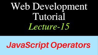 Web Development - Lecture-15 | JavaScript Operators in Hindi | JavaScript
