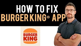 ✅ How To Fix BURGER KING® App Not Working (Full Guide) screenshot 2