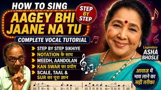 AAGEY BHI JAANE NA TU-LEARN  HOW TO SING PROPERLY WITH NOTATION AND SINGING STYLE