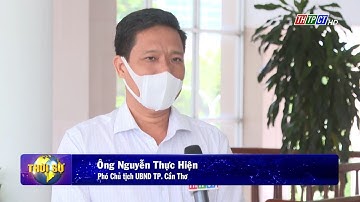 Phó Chủ tịch UBND TP. Cần Thơ Nguyễn Thực Hiện thông tin về hoạt động các khu cách ly tập trung