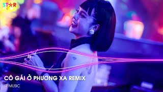 NONSTOP 2024 CÔ GÁI Ở PHƯƠNG XA REMIX X TROUBLE IS A FRIEND REMIX FT เต้นดิtiktok | NHẠC REMIX 2024