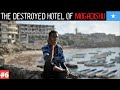 This LUXURIOUS HOTEL got DESTROYED - SOMALIA Civil War 🇸🇴